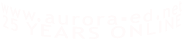 www.aurora-ed.net 25 YEARS ONLINE